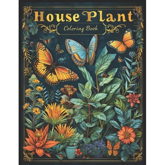 House Plant Coloring Book: Botanical Bliss with Butterfly Coloring Pages For Relaxation and Stress Relief (Paperback)