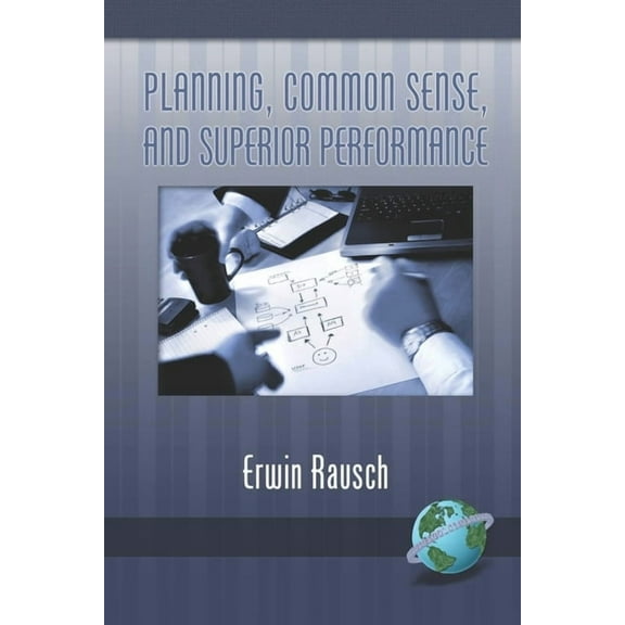 Planning, Common Sense, and Superior Performance, (Paperback)
