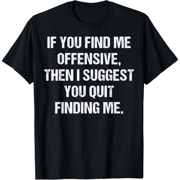 Gen X If You Find Me Offensive Then Quit Finding Me T-Shirt