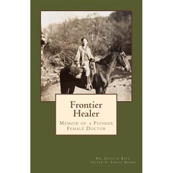 Pre-Owned Frontier Healer : Memoir of a Pioneer Female Doctor