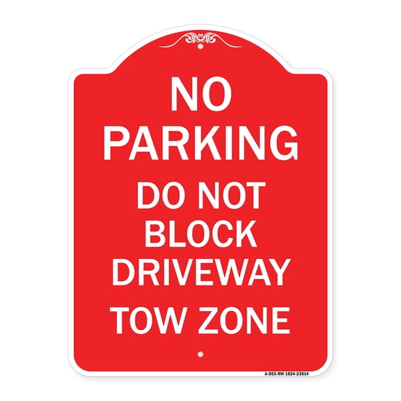 SignMission Designer Series Sign - No Parking - Do Not Block Driveway Tow Zone | Red & White 18" X 24" Heavy-Gauge Aluminum Architectural Sign | Protect Your Business & Municipality |