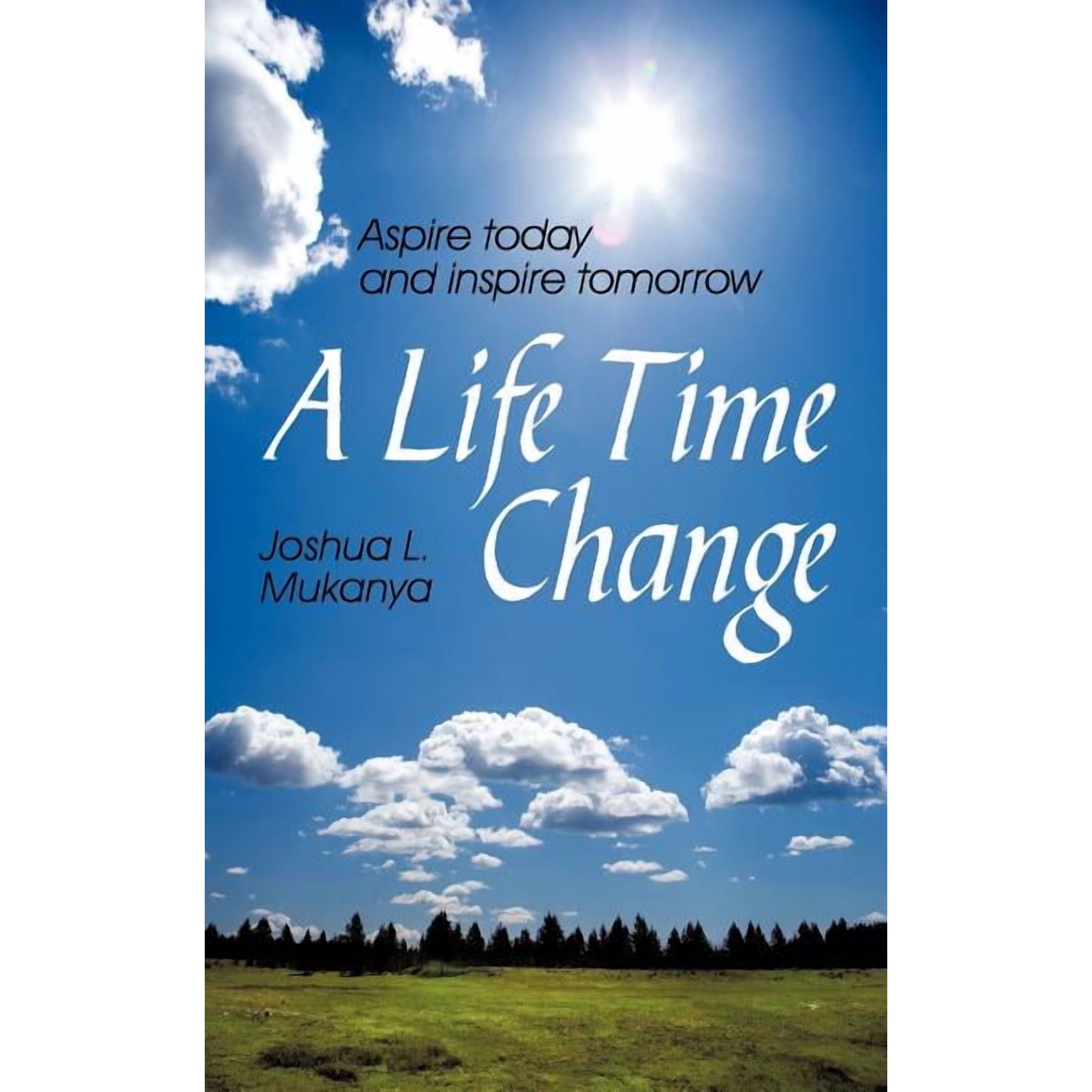 A Life Time Change: Aspire Today and Inspire Tomorrow (Paperback)