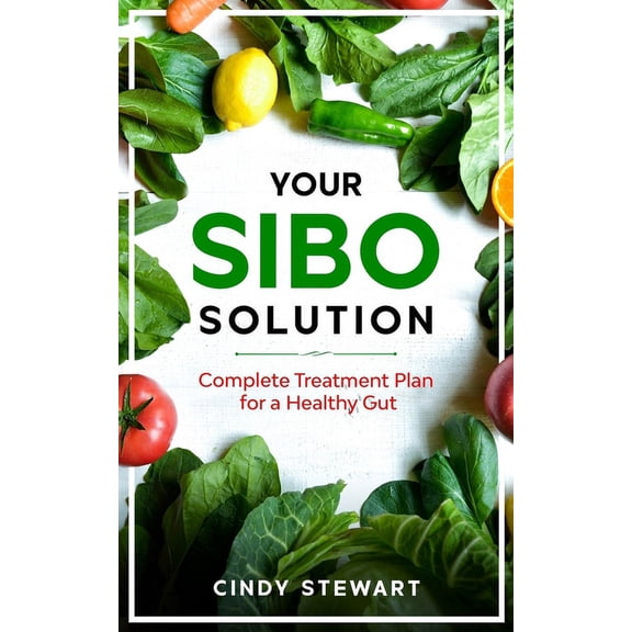 Your SIBO Solution: Complete Treatment Plan for a Healthy Gut, (Paperback)