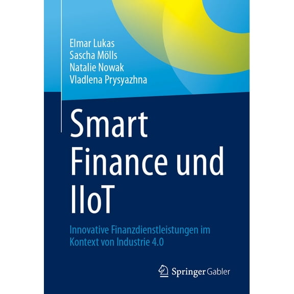 Smart Finance Und Iiot: Innovative Finanzdienstleistungen Im Kontext Von Industrie 4.0, (Paperback)