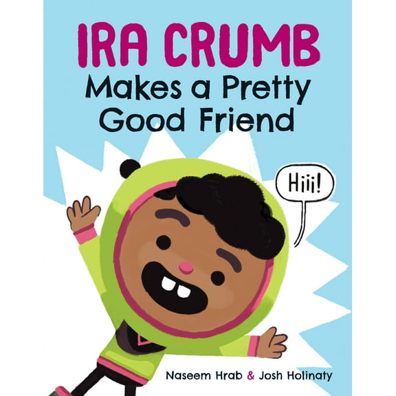 IRA Crumb Ira Crumb Makes a Pretty Good Friend, Book 1, (Hardcover)