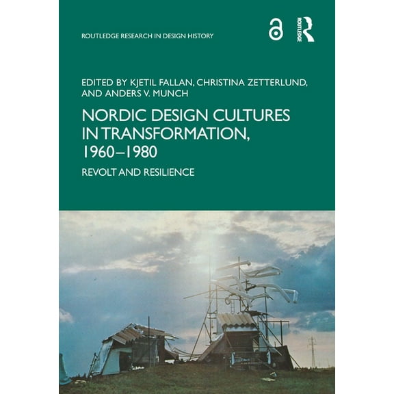 Routledge Research in Design History Nordic Design Cultures in Transformation, 1960-1980: Revolt and Resilience, (Paperback)