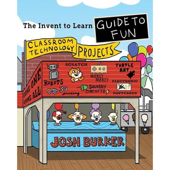 The Invent To Learn Guide To Fun: Makerspace, Classroom, Library, and Home STEM Projects, (Paperback)