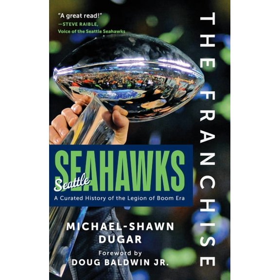 The Franchise The Franchise: Seattle Seahawks: A Curated History of the Legion of Boom Era, (Paperback)