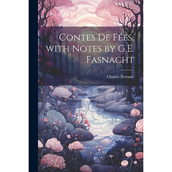 Contes De FÃ©es, with Notes by G.E. Fasnacht, (Paperback)