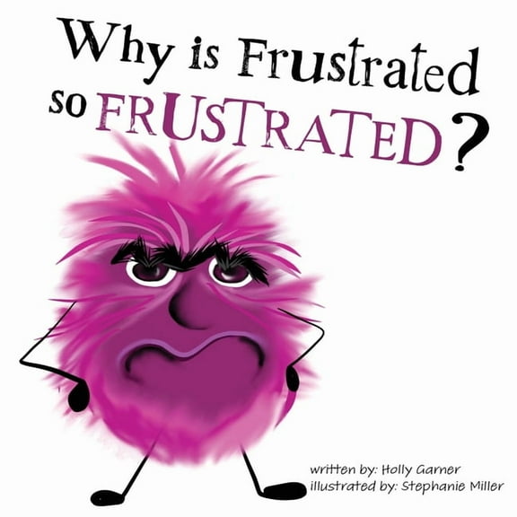 The Emotion Ensemble Why is Frustrated so Frustrated?, Book 4, (Paperback)