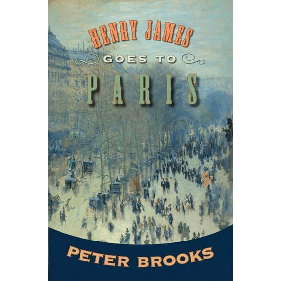 Henry James Goes to Paris, (Paperback)