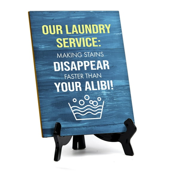 Signs ByLITA Our laundry service: Making stains disappear faster than your alibi! Table Sign with Acrylic Stand (6x8“)
