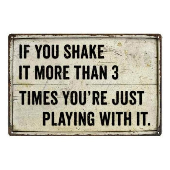 Bathroom Sign , If you shake it More Than 3 times You're Just Playing With It Funny Wall Décor Tin Signs Poster Plaquech Size: 8 x 12 Inch