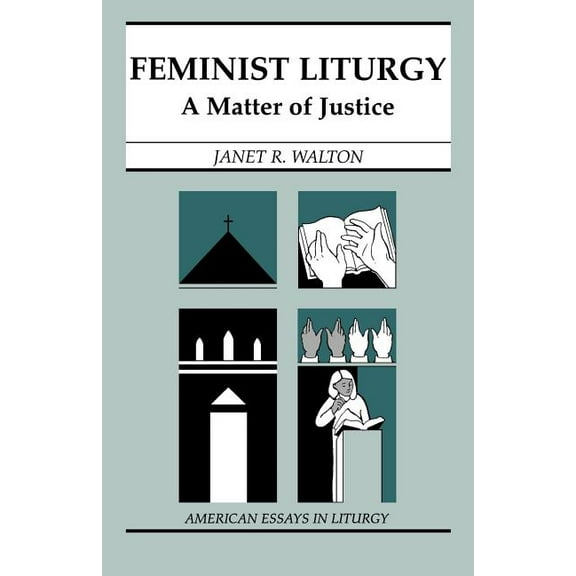 American Essays in Liturgy: Feminist Liturgy : A Matter of Justice (Paperback)