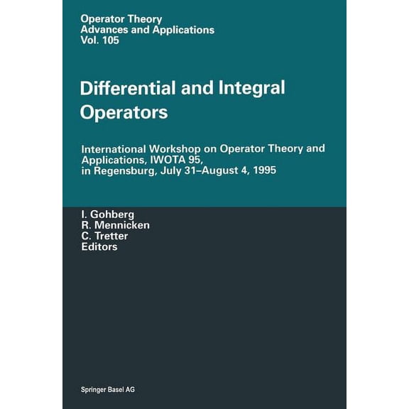 Operator Theory: Advances and Applicatio Differential and Integral Operators: International Workshop on Operator Theory and Applications, Iwota 95, in Regensburg, Book 102, (Paperback)