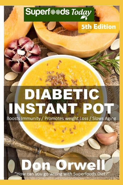 Diabetic Instant Pot: Over 65 One Pot Instant Pot Recipe Book Full of Dump Dinners Recipes and ...