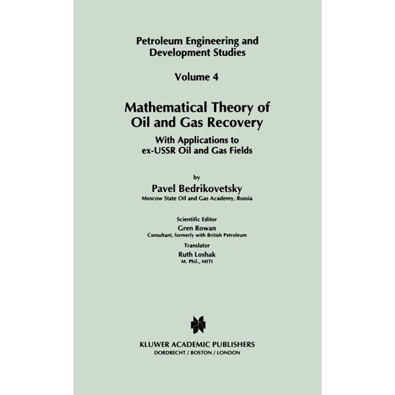 Petroleum Engineering and Development St Mathematical Theory of Oil and Gas Recovery: With Applications to Ex-USSR Oil and Gas Fields, Book 4, (Hardcover)