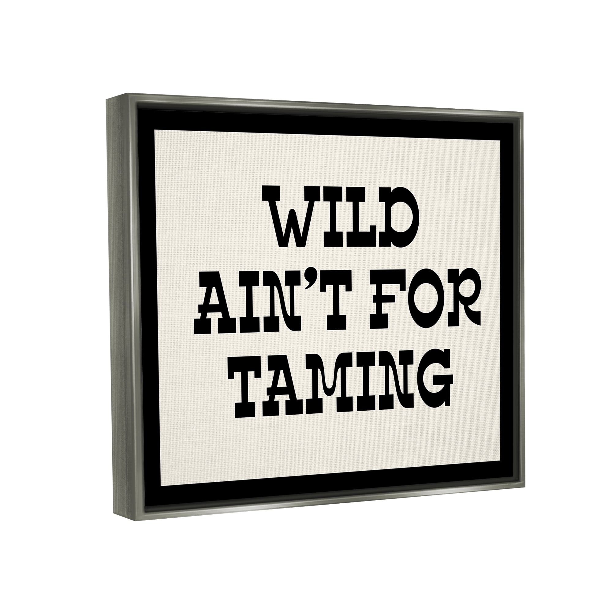 Stupell Industries Wild Ain't For Taming Phrase Inspirational Painting Gray Floater Framed Art Print Wall Art, 31 x 25