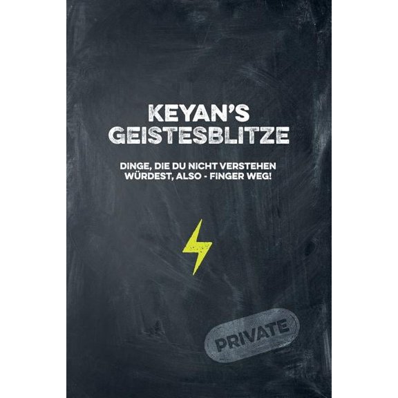Keyan's Geistesblitze - Dinge, die du nicht verstehen wÃ¼rdest, also - Finger weg! Private: Cooles Notizbuch ca. A5 fÃ¼r a, (Paperback)