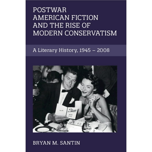 Cambridge Studies in American Literature Postwar American Fiction and the Rise of Modern Conservatism, Book 186, (Paperback)