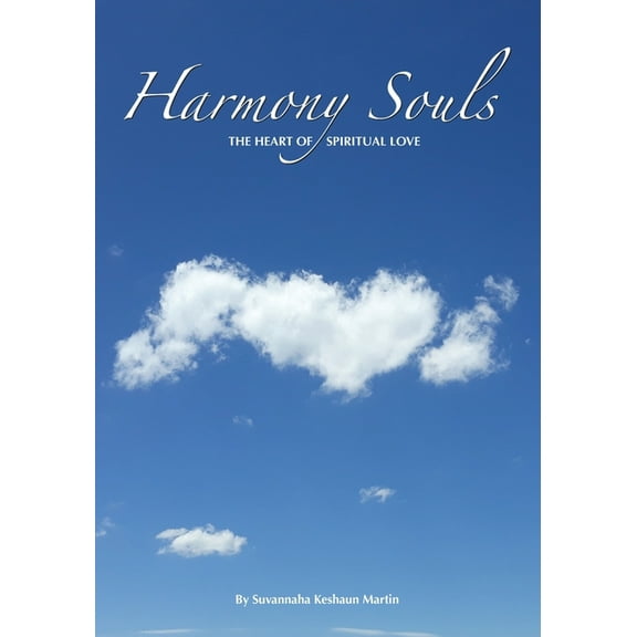 Harmony Souls: The Heart of Spiritual Love (Paperback) by Suvannaha Keshaun Martin