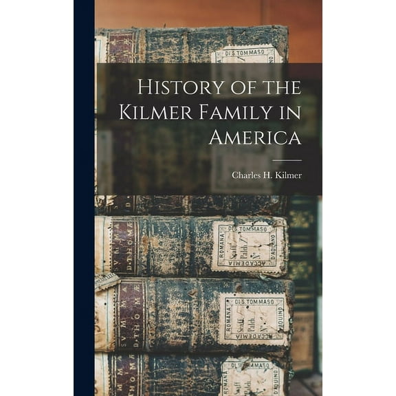 History of the Kilmer Family in America (Hardcover)