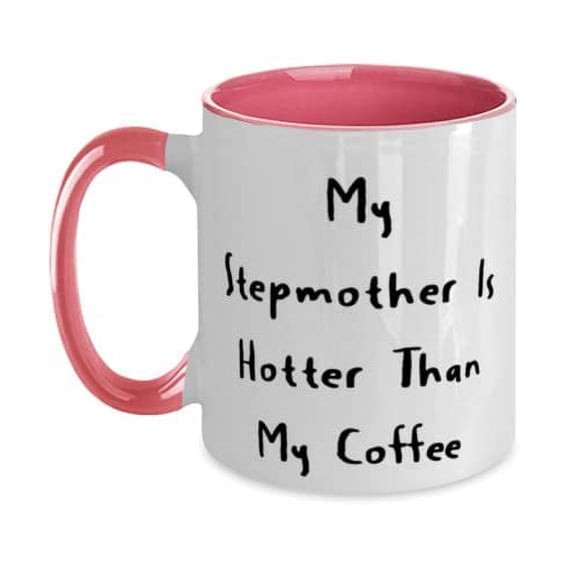 My Stepmother Is Hotter Than My Coffee Two Tone 11oz Mug, Stepmother Present From Son Daughter, Useful Cup For Mom