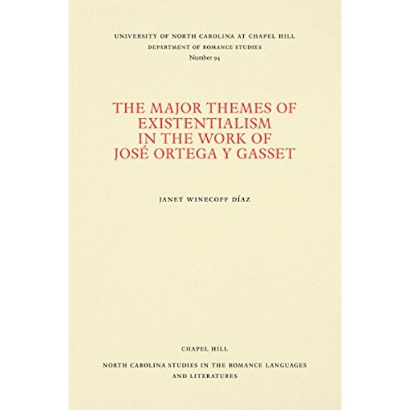Les Grands Thèmes de l'Existentialisme dans le Travail de Joseph Ortega y Gasset (Études de la Caroline du Nord dans les Langues et Littératures Romanes)