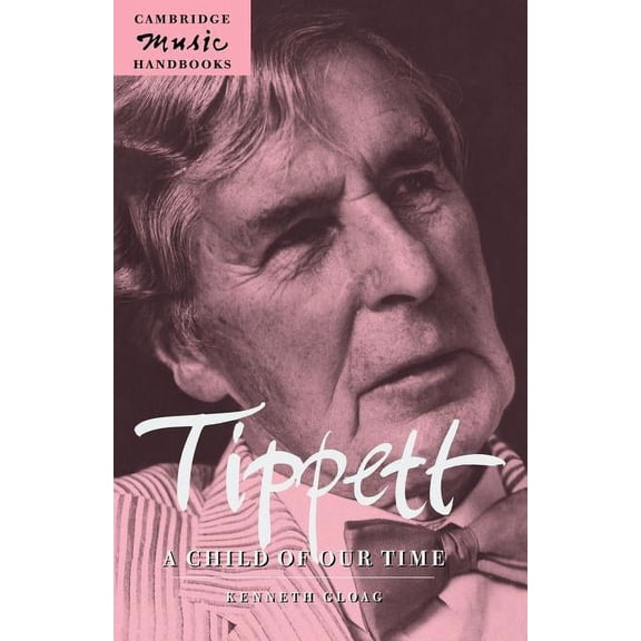 Cambridge Music Handbooks Tippett: A Child of Our Time, (Paperback)