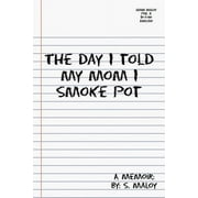 The Day I Told My Mom I Smoke Pot (Paperback)