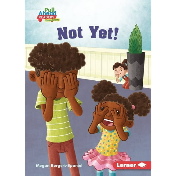 Be a Good Sport (Pull Ahead Readers People Smarts -- Fiction): Not Yet! (Paperback)