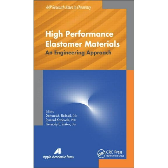 Aap Research Notes on Chemistry High Performance Elastomer Materials: An Engineering Approach, (Hardcover)