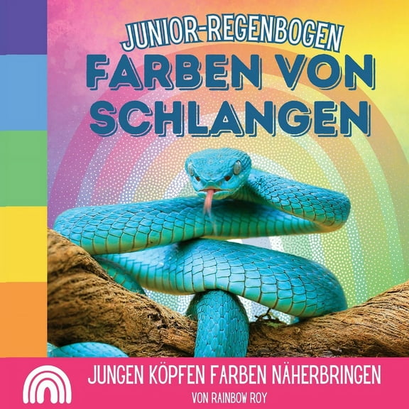 Junior-Regenbogen, Tiere Junior-Regenbogen, Farben von Schlangen: Jungen Köpfen Farben näherbringen, Book 5, (Paperback)