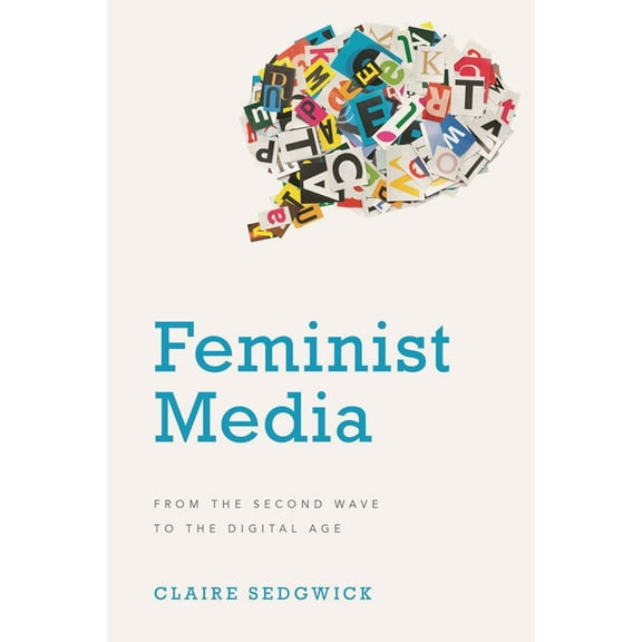 Feminist Media: From the Second Wave to the Digital Age, (Hardcover)