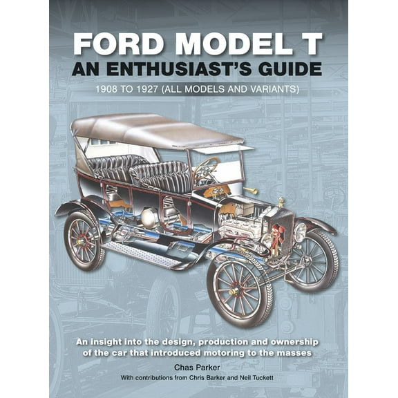 Ford Model T: An Enthusiast's Guide 1908 to 1927 (All Models and Variants) (Hardcover)
