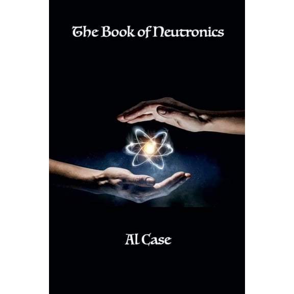 Matrixing/Neutronics The Book of Neutronics, Book 2, (Paperback)