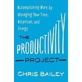thumbnail image 1 of Pre-Owned The Productivity Project: Accomplishing More by Managing Your Time, Attention, and Energy (Hardcover) 1101904038 9781101904039, 1 of 1