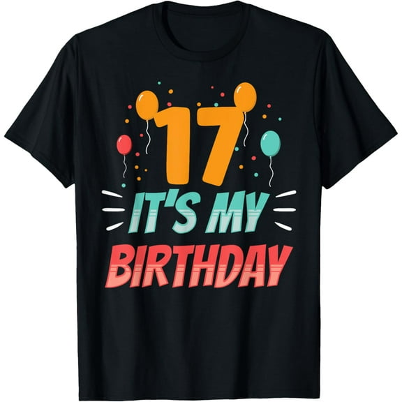 17 It's My Birthday Party Old Year Age Seventeen 17Th T-Shirt