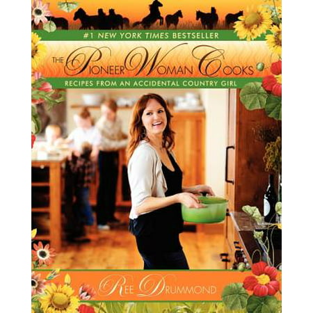 The Pioneer Woman Cooks: Recipes from an Accidental Country