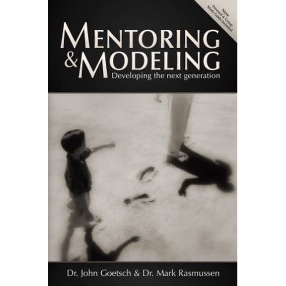 Pre-Owned Mentoring and Modeling: Developing the Next Generation (Second Edition) (Paperback) 1598940686 9781598940688