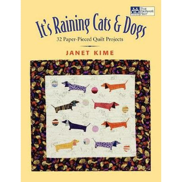 It's Raining Cats and Dogs PaperPieced Quilts for Pet Lovers Print