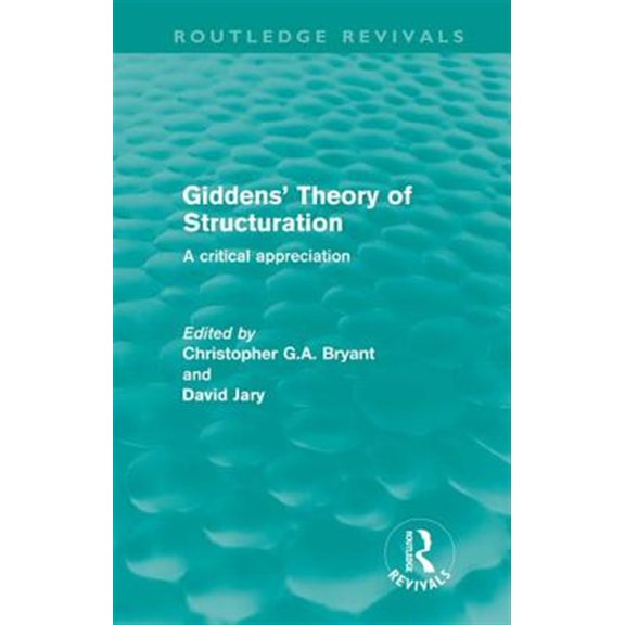 Pre-Owned Routledge Revivals Giddens' Theory of Structuration (Routledge Revivals): A Critical Appreciation, (Hardcover)