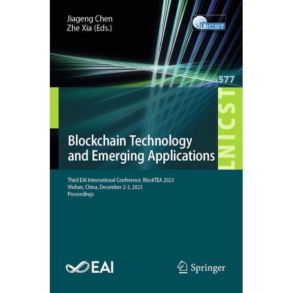 Lecture Notes of the Institute for Compu Blockchain Technology and Emerging Applications: Third Eai International Conference, Blocktea 2023, Wuhan, China, Decemb, Book 577, (Paperback)