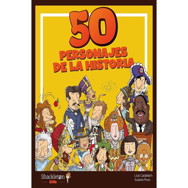 Libro 50 Personajes De La Historia Tapa Blanda, Autor Susana Picos, Editorial Shackleton Kids