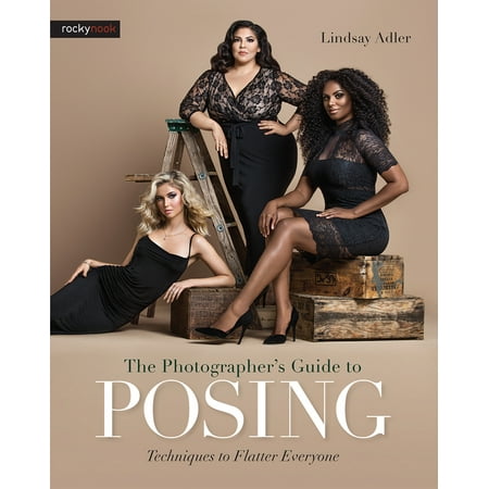 The Photographer's Guide to Posing : Techniques to Flatter Everyone (Paperback)