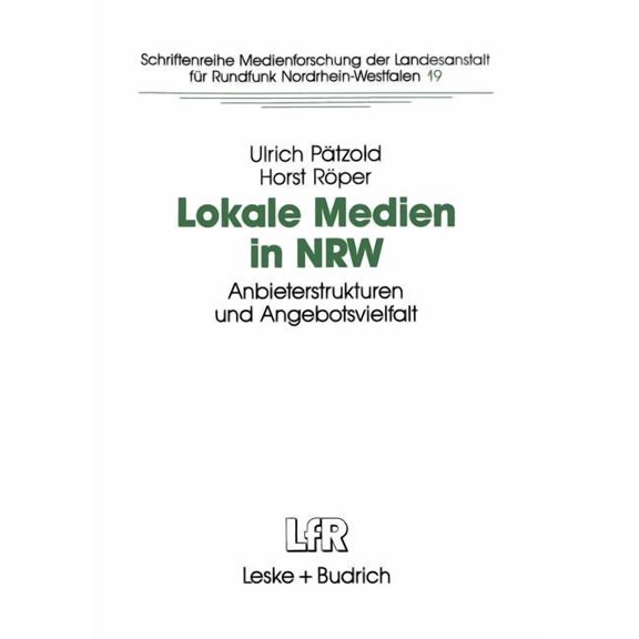 Schriftenreihe Medienforschung Der Lande Lokale Medien in Nrw: Anbieterstrukturen Und Angebotsvielfalt, Book 19, (Paperback)