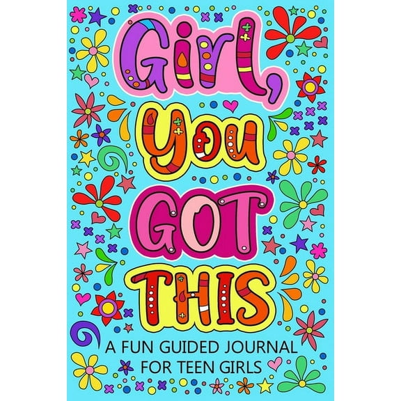Girl You Got This A Fun Guided Journal for Teen Girls: Daily Gratitude Journal, Creative Writing Promote Gratitude, (Paperback)