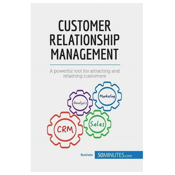 Customer Relationship Management: A powerful tool for attracting and retaining customers, (Paperback)