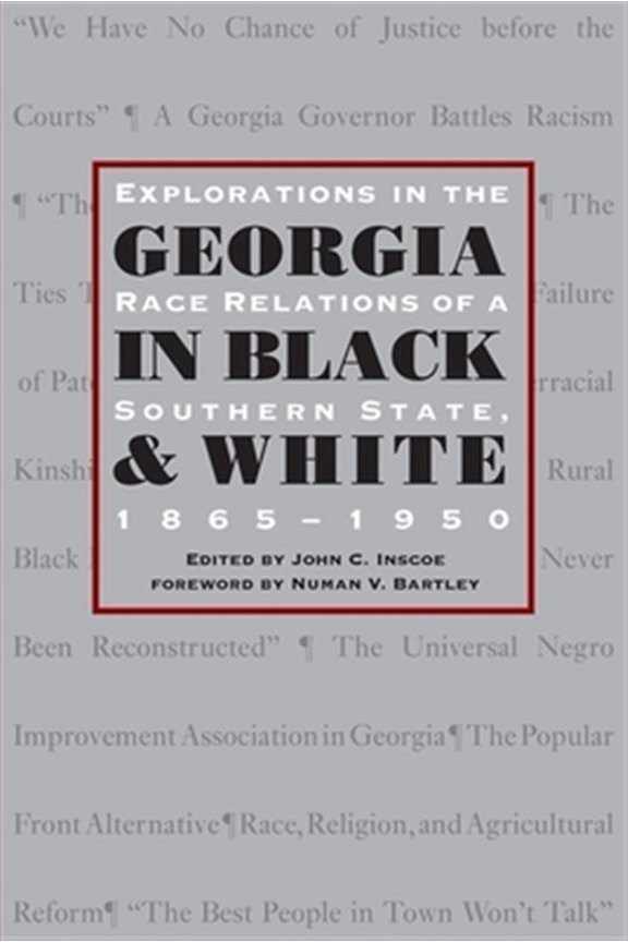 Pre-Owned Georgia in Black and White: Explorations in Race Relations of a Southern State, 1865-1950