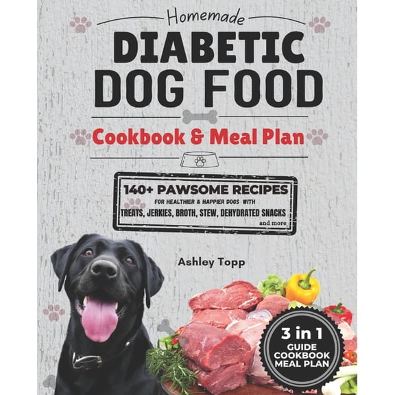 Homemade Diabetic Dog Food Cookbook & Meal Plan: Healthy & Easy Dog Treats: 140  PAWSOME Recipes for Treats, Jer, (Paperback)